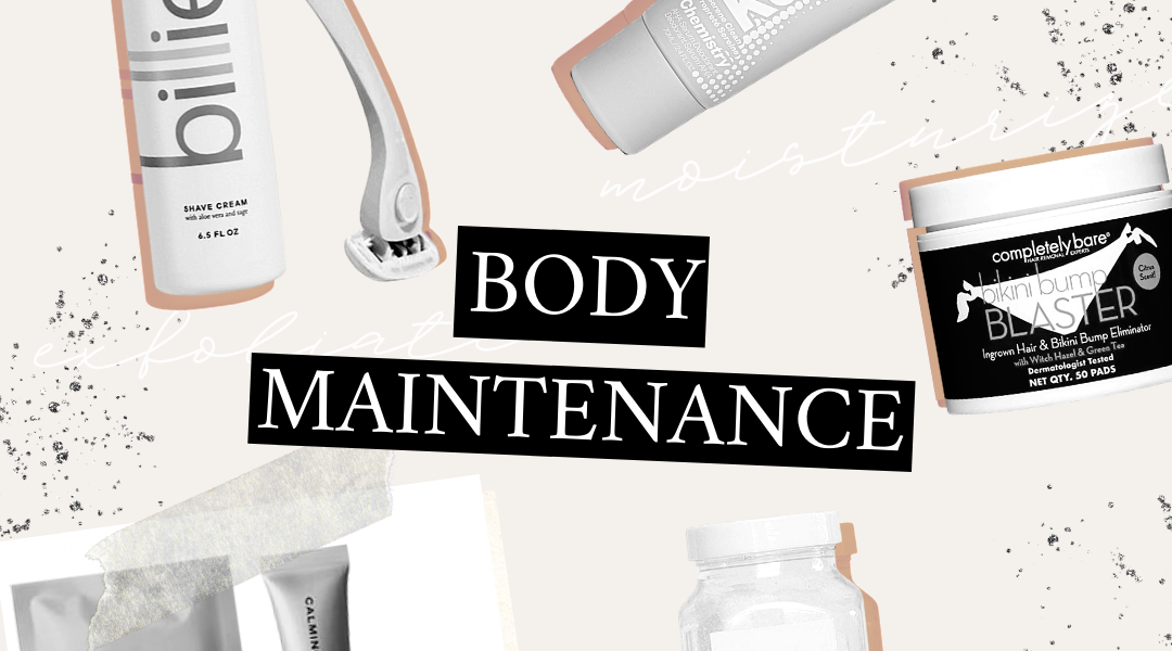 Body Maintenance Products You Need in Your Life