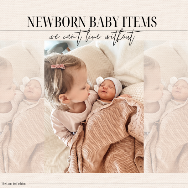 Newborn Baby Items We Can’t Live Without